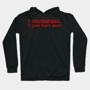 I understand. I just don't care. Typewriter simple text red Hoodie